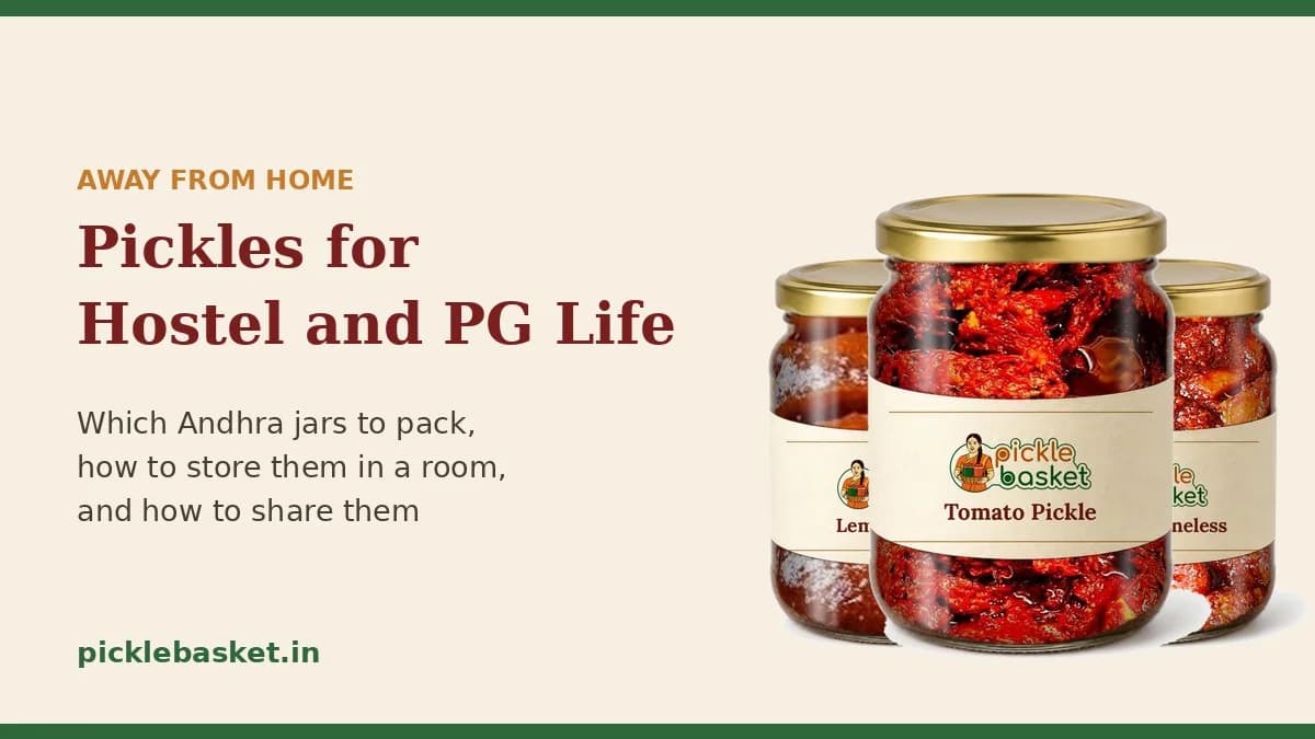 Pickles for Hostel Students and PG Life: Which Andhra Jars to Pack When You Live Away From Home