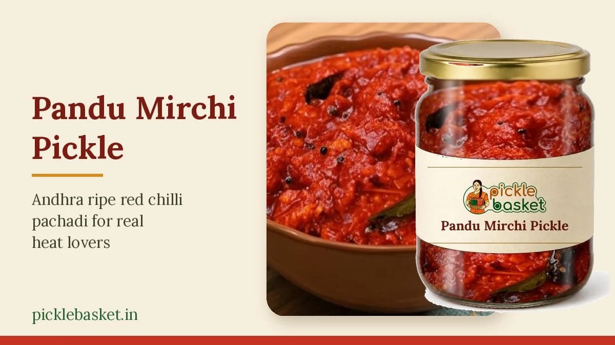 Pandu Mirchi Pickle: The Andhra Ripe Red Chilli Pachadi for People Who Want Real Heat